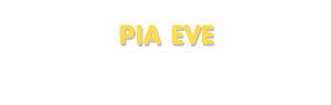Der Vorname Pia Eve